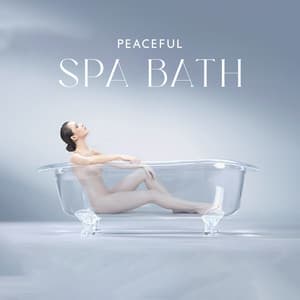 Peaceful Spa Bath: Self Care Rituals, Calming Hot Baths, Music for Relaxation and Rejuvenation - Just Relax Music Universe