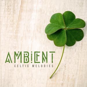 Ambient Celtic Melodies – Collection of Traditional Irish Music with Beautiful Harmonic Nature Sounds Perfect for St. Patrick’s Day 2021 - The Irish Folk