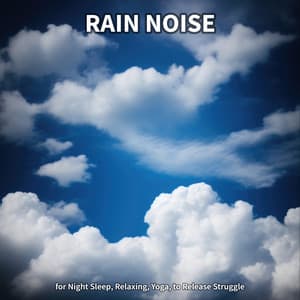 #1 Rain Noise for Night Sleep, Relaxing, Yoga, to Release Struggle - Rain Recordings