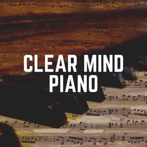 Clear Mind Piano - Piano Calm