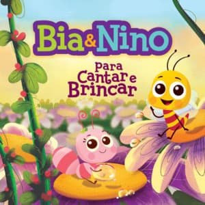 Bia & Nino - Para Cantar e Brincar - Bia & Nino