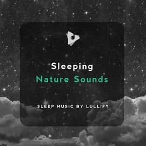 Sleeping Nature Sounds - Sleep Music by Lullify