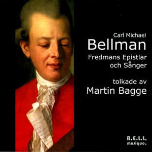 Bellman: Fredmans Epistlar och Sånger - Carl Michael Bellman