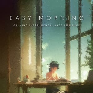 Easy Morning - Calming Instrumental Jazz Ambiance