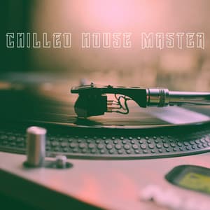 Chilled House Master - Dance Hits 2014