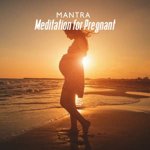Mantra Meditation for Pregnant: Breathing Practice, Anti-Stress Music, Relaxation Techniques - Pregnant Women Music Company