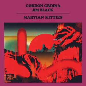 Martian Kitties - Gordon Grdina