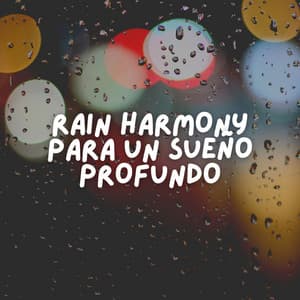 Rain Harmony para un Sueño Profundo - Lluvia Relajante