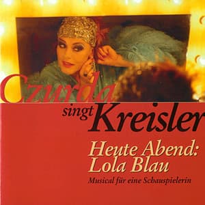 Czurda singt Kreisler - Heute Abend: Lola Blau - Traditional