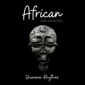 African Shamanic Rhythms: Earthy Chants and Tribal Beats - Zafari Soundscapes