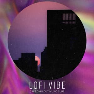 Lofi Vibe - Café Chillout Music Club