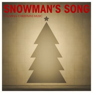 Snowman's Song: Holiday Music - Calming Christmas Music