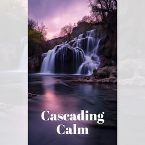 Cascading Calm: Peaceful Nature Meditation, Regain Natural Balance - Meditate to the Sounds of Nature