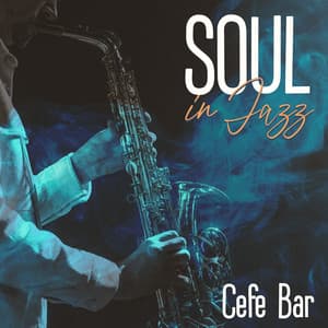 Soul in Jazz: Cefe Bar - Instrumental Jazz Music Group