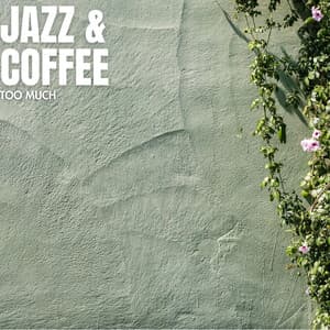 Too Much - Jazz & Coffee