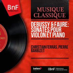 Debussy & Fauré: Sonates pour violon et piano - Christian Ferras