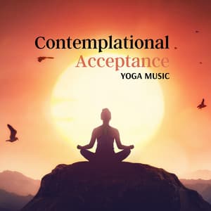 Contemplational Acceptance – Deep Meditation & Yoga Music for Restoring Strenght Exercises, Gain Calmness and Inner Relief - Free Your Mind Club