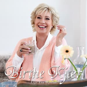 Lige Fra Hjertet - Birthe Kjær