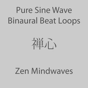 Pure Sine Wave Binaural Beat Loops - Zen Mindwaves
