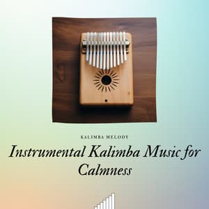 Instrumental Kalimba Music for Calmness - Kalimba Melody