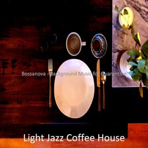 Bossanova - Background Music for Quarantine - Light Jazz Coffee House