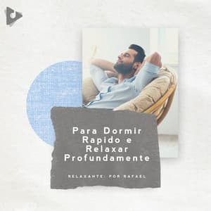 Para Dormir Rápido e Relaxar Profundamente - Relaxante: Por Rafael