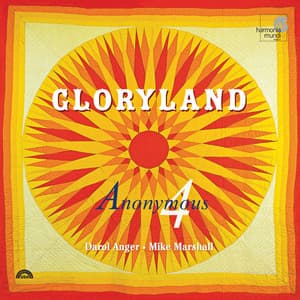 Gloryland: Folk Songs, Spirituals, Gospel Hymns of Hope & Glory - Anonymous 4