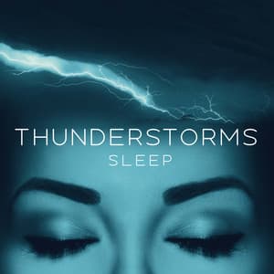 Thunderstorms Sleep: Rain Sound and Thunderstorms for Deep Sleep, Yoga, Massage, Meditation, Relaxation - Natural Sounds Music Academy