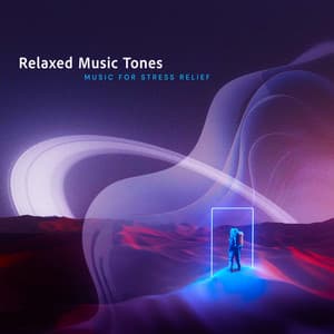 Relaxed Music Tones - Music for Stress Relief