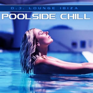 Poolside Chill - D.J. Lounge Ibiza