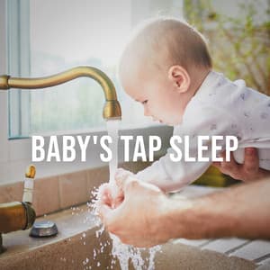 Baby's Tap Sleep: Soothing Sound of a Faucet as a Sleep Aid for the Little Ones - Relaxing White Noise Sounds