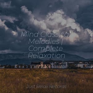 Mind Classical Melodies | Complete Relaxation - Musica Romantica