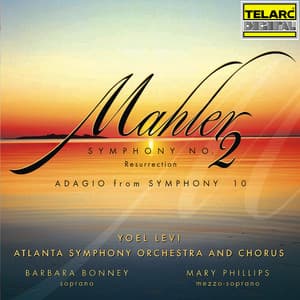 Mahler: Symphony No. 2 in C-Minor "Resurrection" & Adagio from Symphony No. 10 in F-Sharp Minor - Gustav Mahler