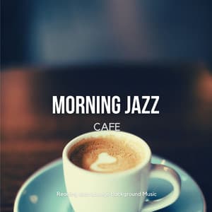 Morning Jazz Cafe - Relaxing Smooth Coffee Music for Work & Study - Reading Jazz Lounge Background Music