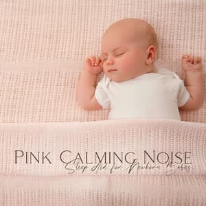 Pink Calming Noise: Sleep Aid for Newborn Babies - Natural Pink Noise Baby Sleep