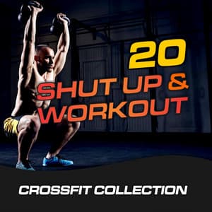 20 Shut Up & Workout - GroupXremixers!