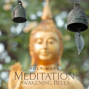 Holy Morn: Meditation Awakening Bells and Spiritual Flute Music - Buddha Meditation Mind