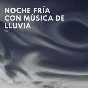Noche Fría Con Música De Lluvia, Vol. 3 - Deja que llueva