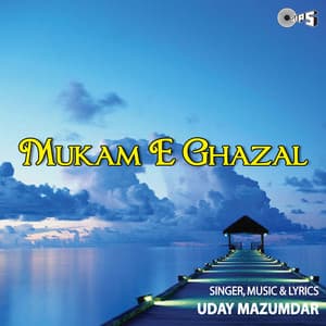 Mukam - E - Ghazal - Uday Mazumdar