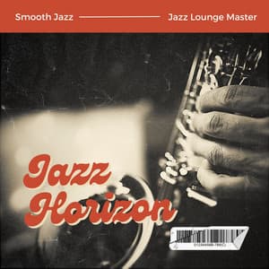 Jazz Horizon: Smooth Jazz - Jazz Lounge Masters