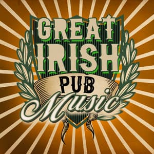Great Irish Pub Music - Great Irish Pub Songs