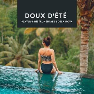 Doux D'été: Playlist instrumentale Bossa Nova, Que des ondes positives - Brazilian Lounge Collection