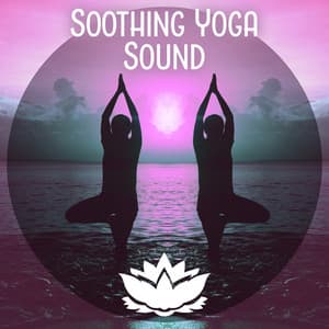 Soothing Yoga Sounds – Healing Yoga, Relaxing Sounds for Yoga, Peaceful New Age, Kundalinii Yoga, Meditation Zone - Yoga Stretching