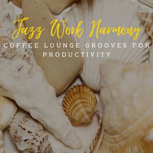 Jazz Work Harmony: Coffee Lounge Grooves for Productivity - Jazz Afternoons