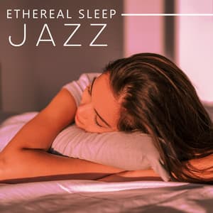 Ethereal Sleep Jazz: Piano Relaxing Melodies - Relaxing Classical Piano Music