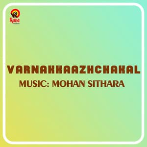 Varnakkaazhchakal - Mohan Sithara