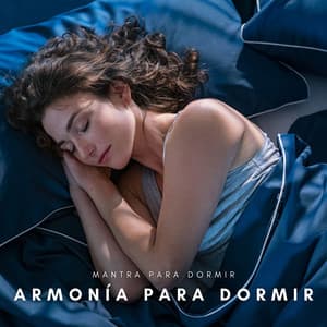 Armonía para Dormir: Música Suave Calmante - Mantra para Dormir