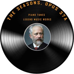 The Seasons, Op. 37a - Pyotr Ilyich Tchaikovsky