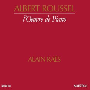 Roussel: Complete Piano Works - Albert Roussel