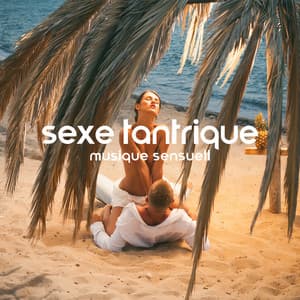 Sexe tantrique: Musique sensuelle pour faire l’amour, Kamasutra paradis, Musique de fond - Erotique Chillout Musique Café